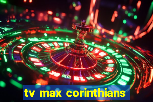 tv max corinthians